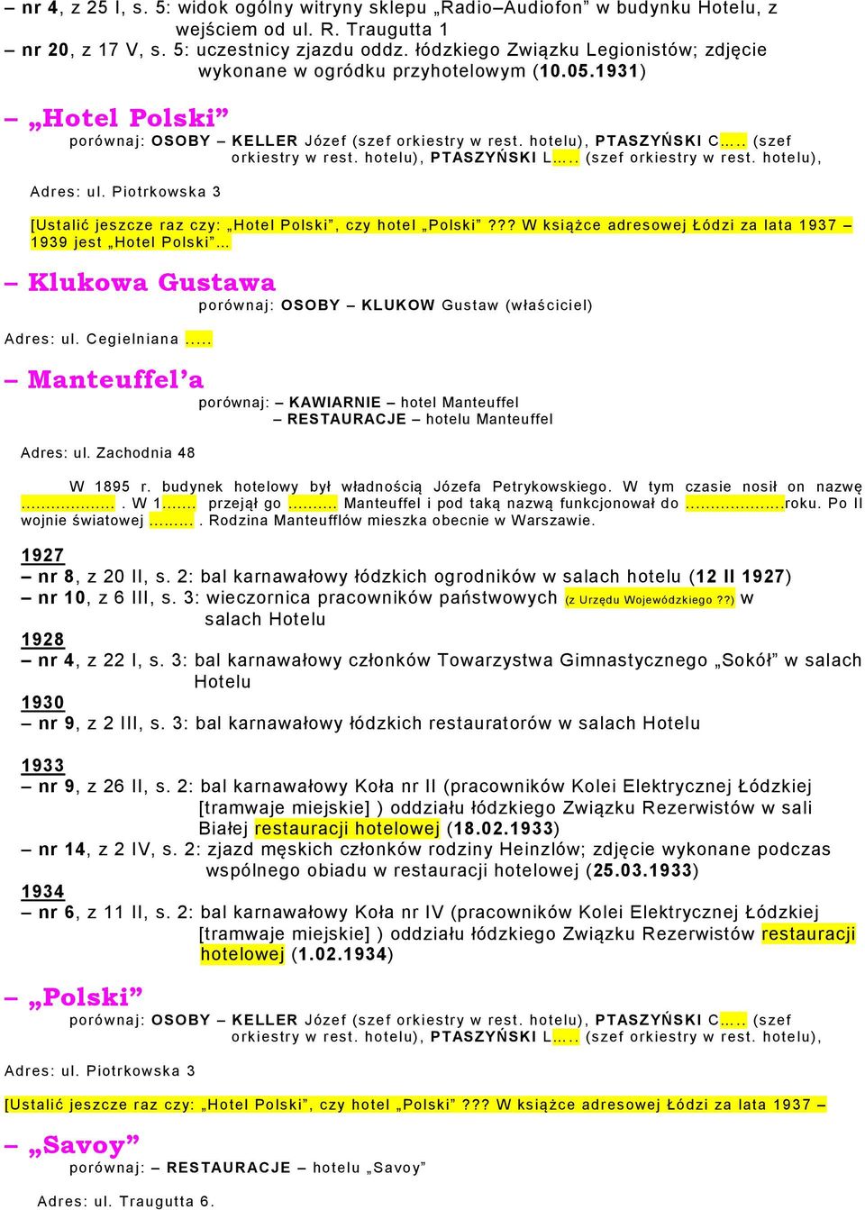 . (szef orkiestry w rest. hotelu), Adres: ul. Piotrkowska 3 [Ustalić jeszcze raz czy: Hotel Polski, czy hotel Polski?