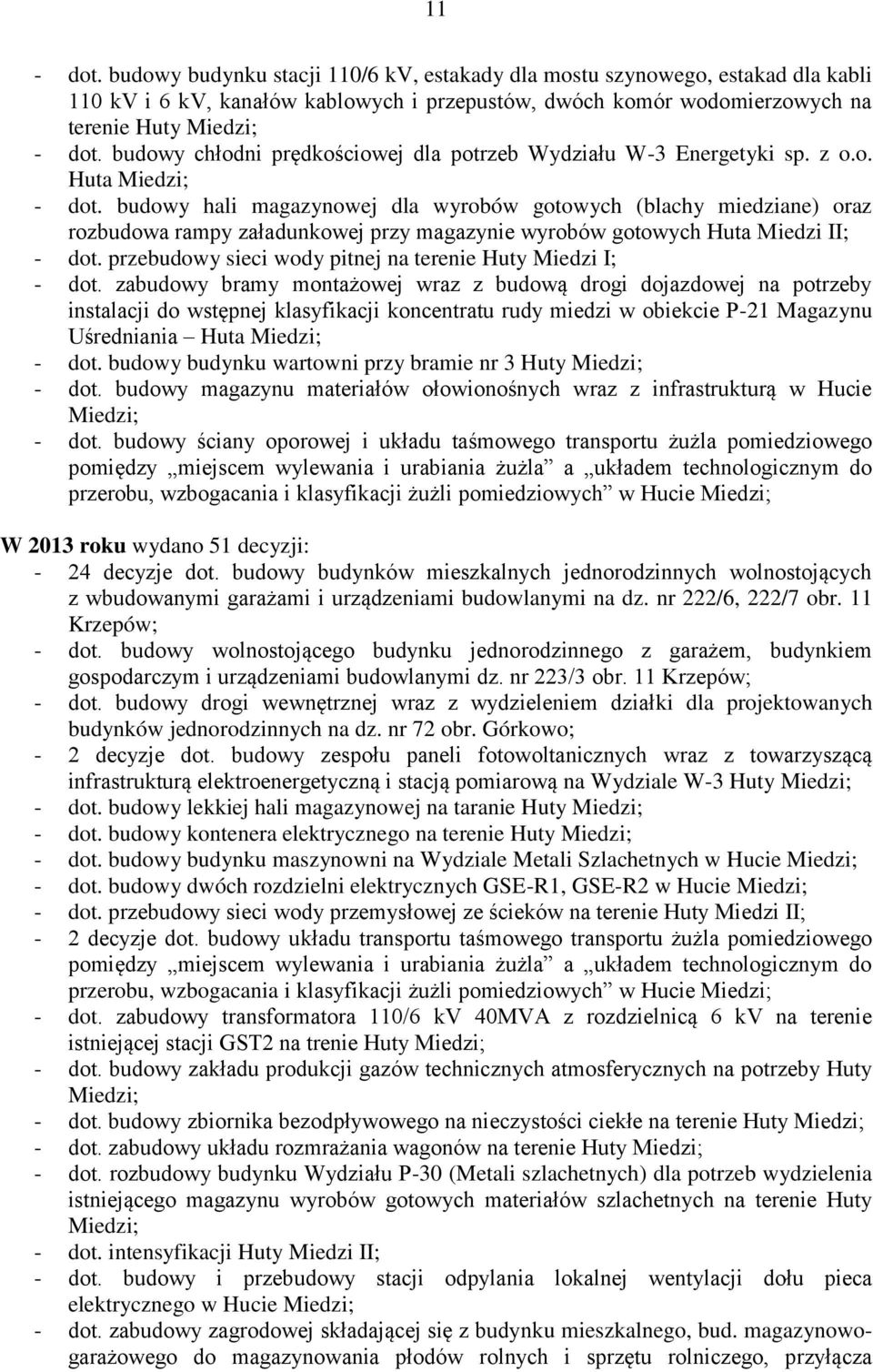 budowy hali magazynowej dla wyrobów gotowych (blachy miedziane) oraz rozbudowa rampy załadunkowej przy magazynie wyrobów gotowych Huta Miedzi II; - dot.