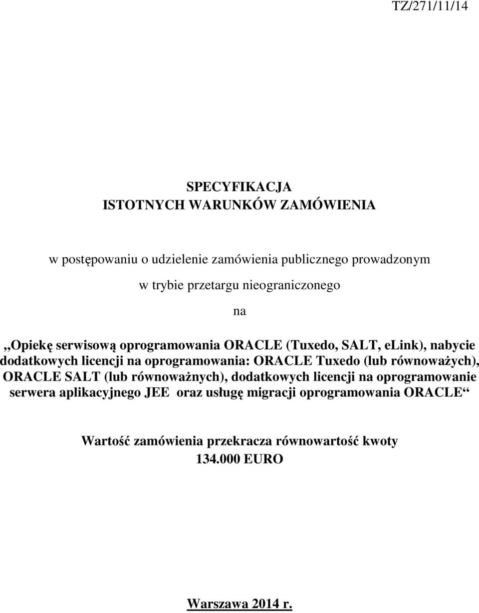 oprogramowania: ORACLE Tuxedo (lub równoważych), ORACLE SALT (lub równoważnych), dodatkowych licencji na oprogramowanie serwera