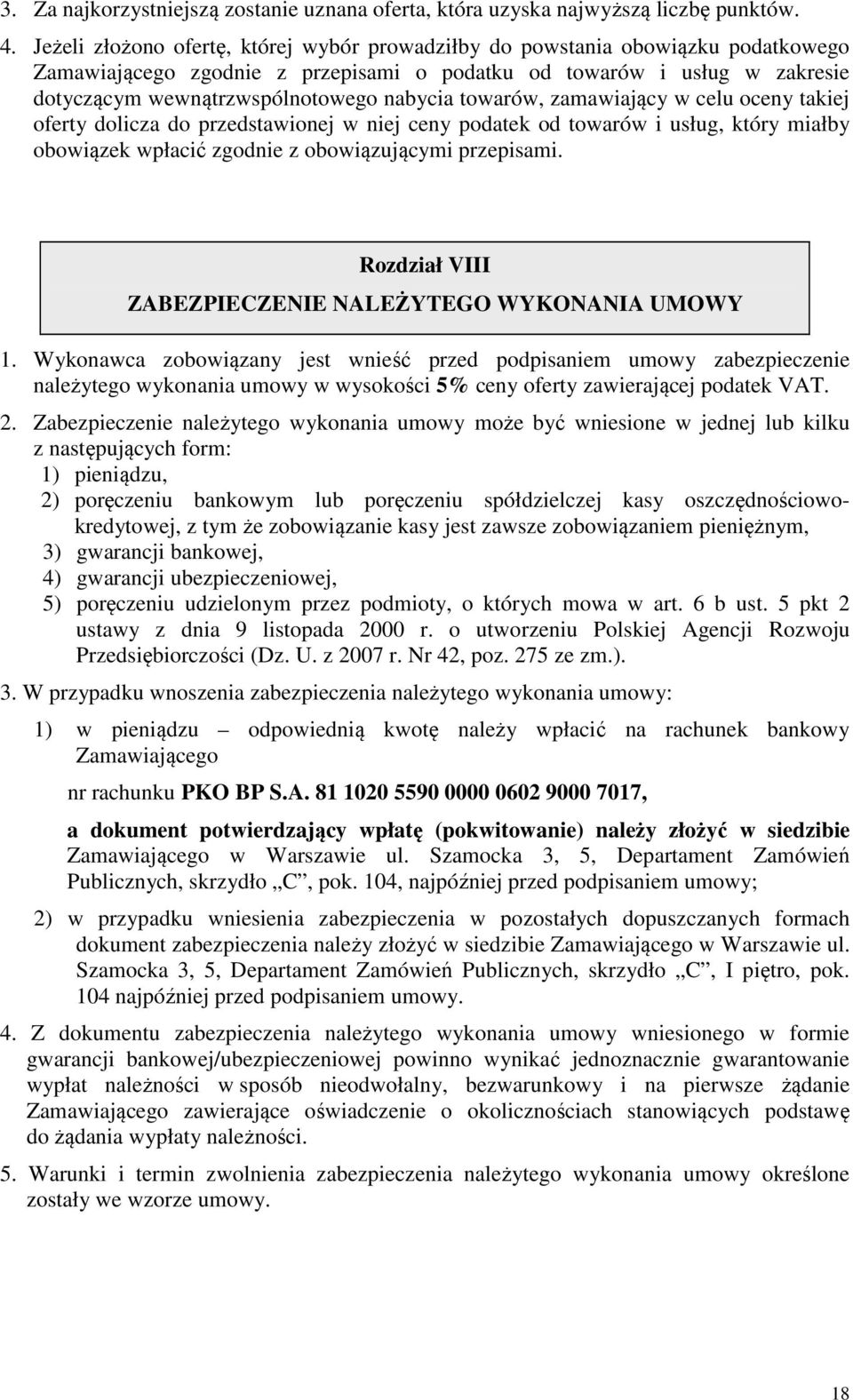 towarów, zamawiający w celu oceny takiej oferty dolicza do przedstawionej w niej ceny podatek od towarów i usług, który miałby obowiązek wpłacić zgodnie z obowiązującymi przepisami.