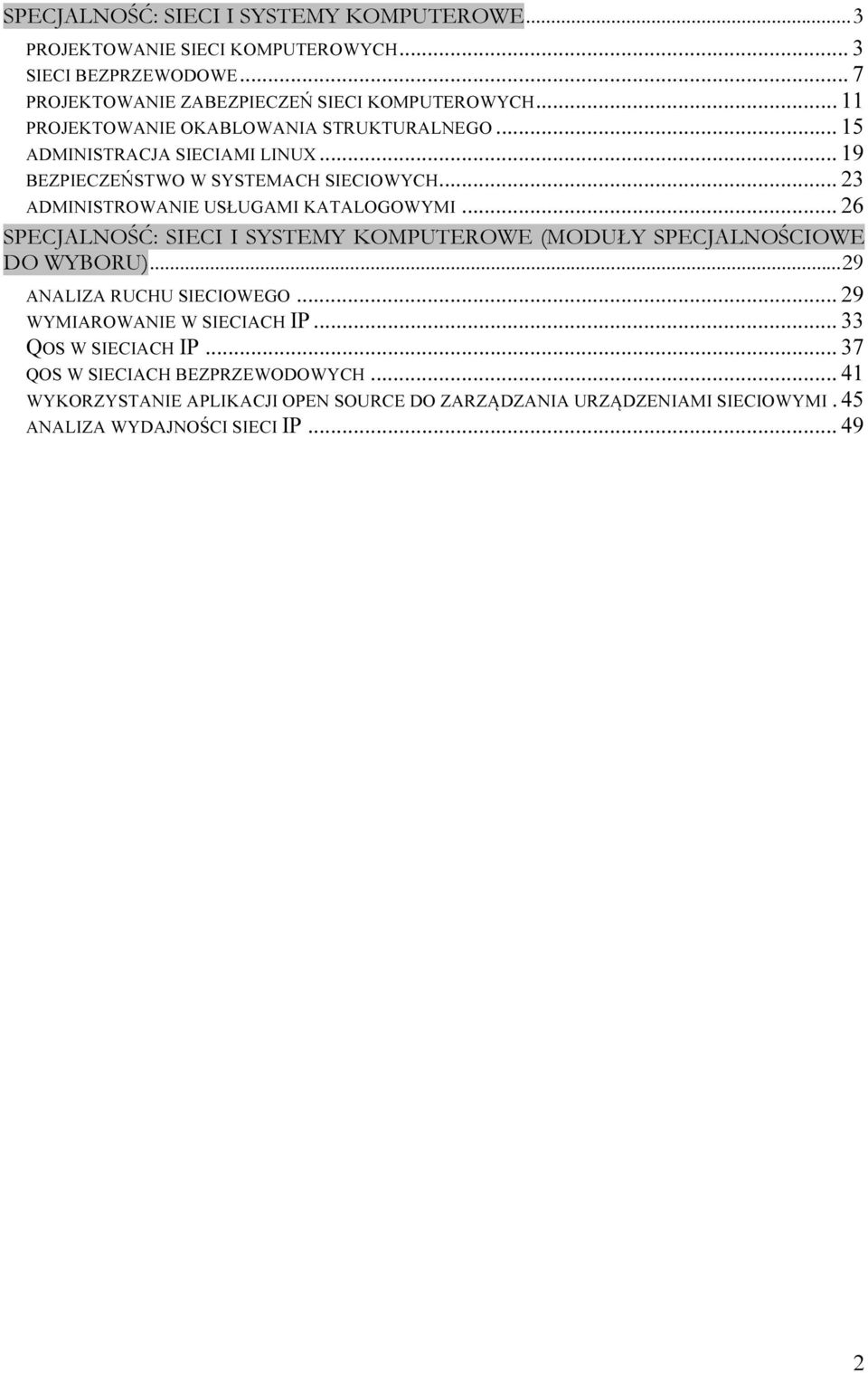 .. 23 ADMINISTROWANIE USŁUGAMI KATALOGOWYMI... 26 SPECJALNOŚĆ: SIECI I SYSTEMY KOMPUTEROWE (MODUŁY SPECJALNOŚCIOWE DO WYBORU)... 29 ANALIZA RUCHU SIECIOWEGO.