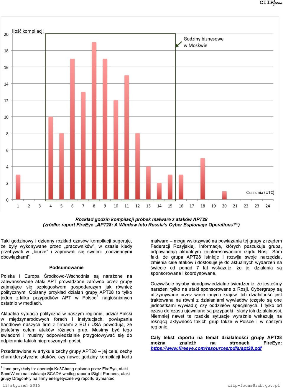 13 styczeń 2015 Podsumowanie Polska i Europa Środkowo-Wschodnia są narażone na zaawansowane ataki APT prowadzone zarówno przez grupy zajmujące się szpiegostwem gospodarczym jak również politycznym.