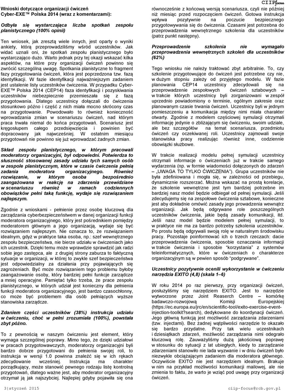 Warto jednak przy tej okazji wskazać kilka aspektów, na które przy organizacji ćwiczeń powinno się zwrócić szczególną uwagę.