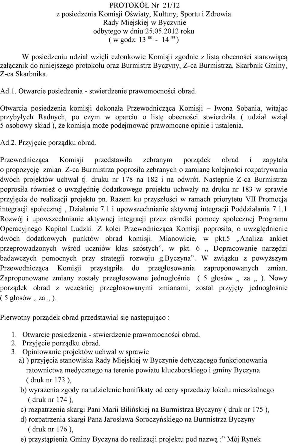 Skarbnika. Ad.1. Otwarcie posiedzenia - stwierdzenie prawomocności obrad.