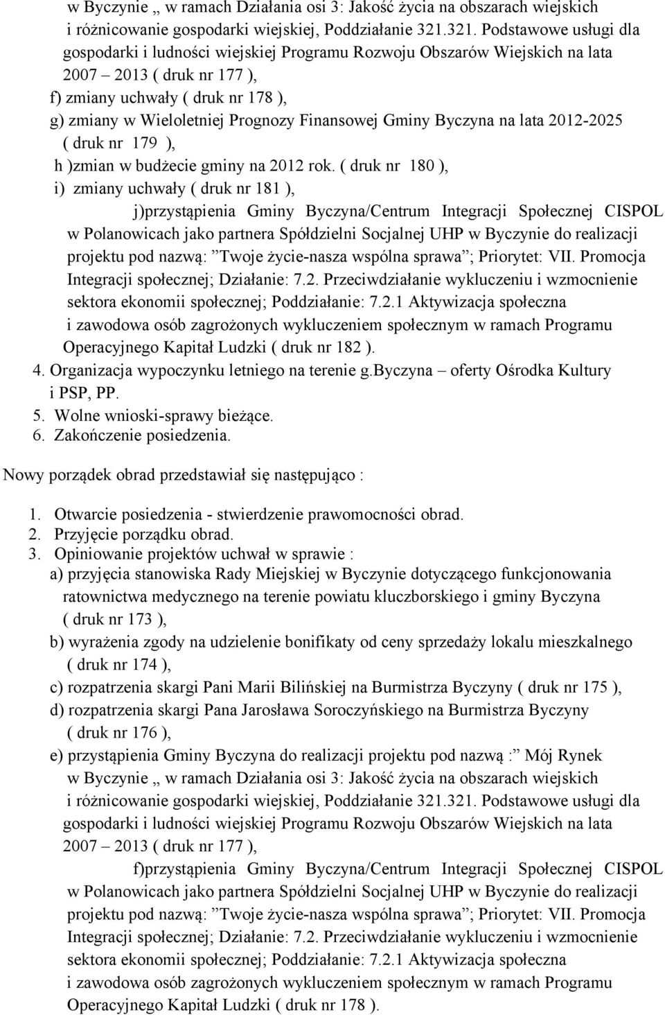 Finansowej Gminy Byczyna na lata 2012-2025 ( druk nr 179 ), h )zmian w budżecie gminy na 2012 rok.