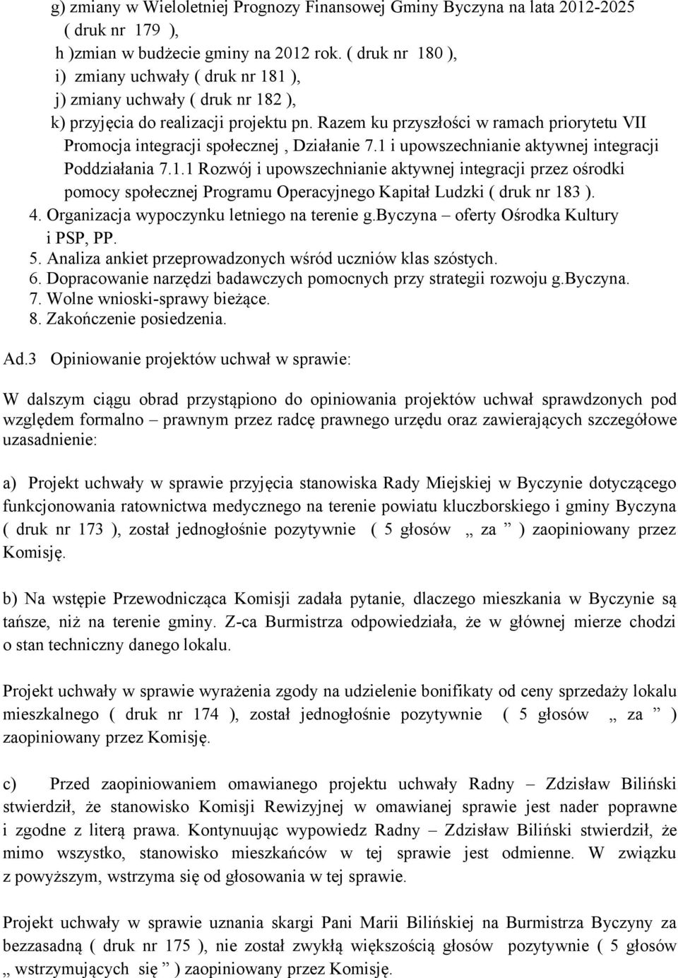 Razem ku przyszłości w ramach priorytetu VII Promocja integracji społecznej, Działanie 7.1 