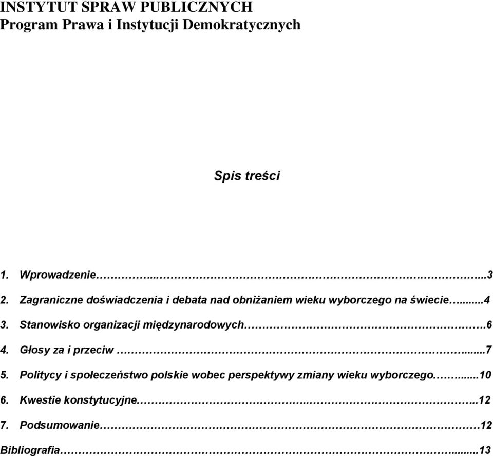 Stanowisko organizacji międzynarodowych.6 4. Głosy za i przeciw...7 5.