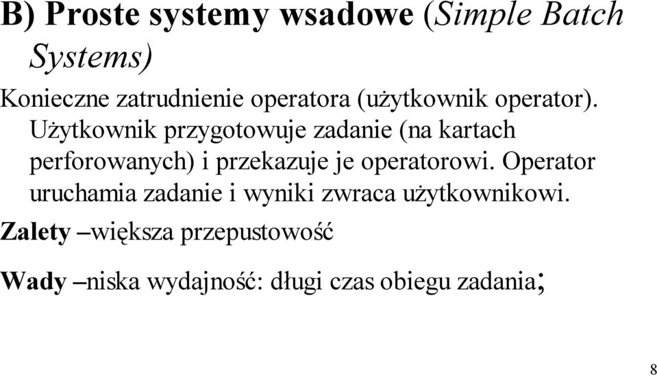 Użytkownik przygotowuje zadanie (na kartach perforowanych) i przekazuje je