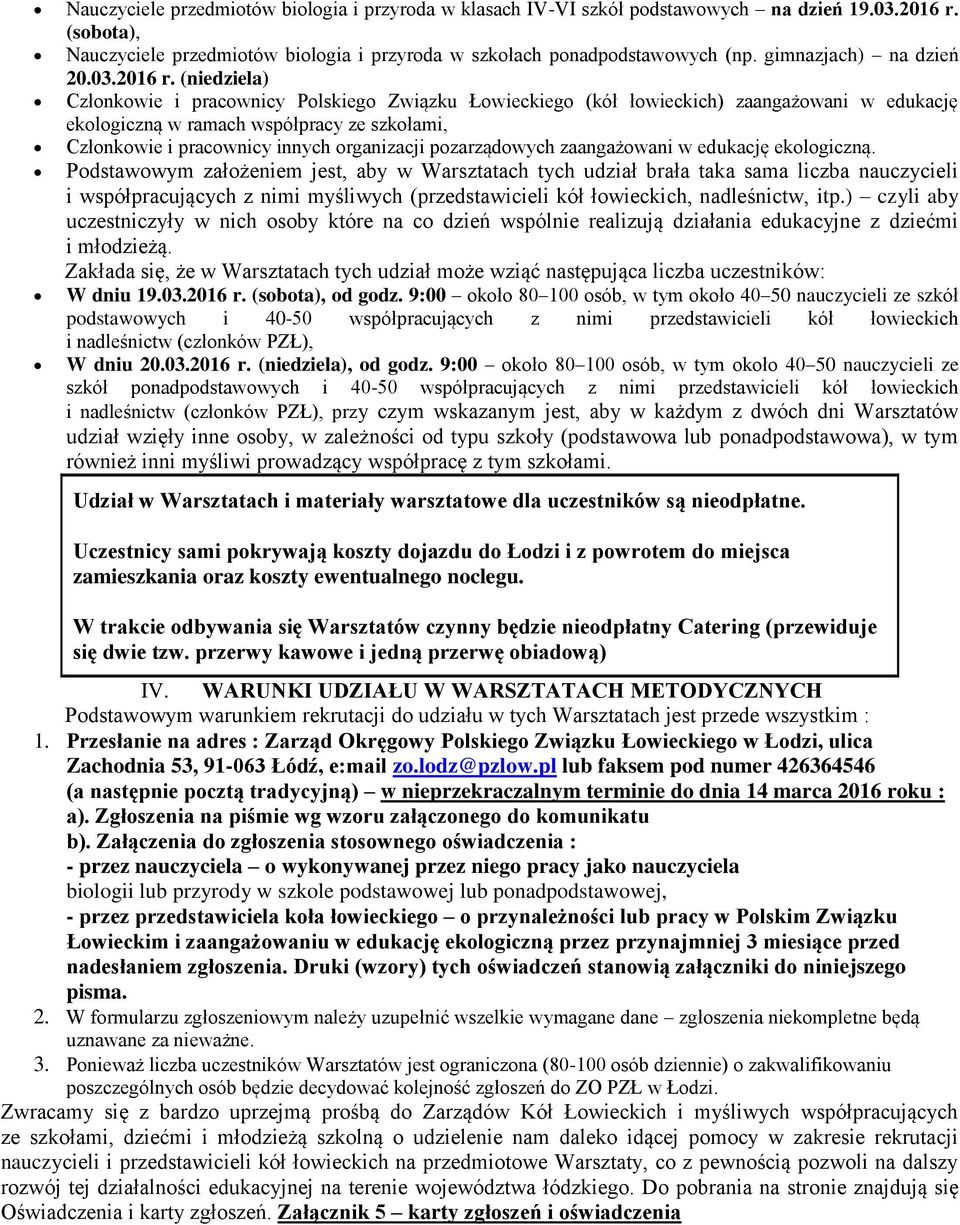 (niedziela) Członkowie i pracownicy Polskiego Związku Łowieckiego (kół łowieckich) zaangażowani w edukację ekologiczną w ramach współpracy ze szkołami, Członkowie i pracownicy innych organizacji