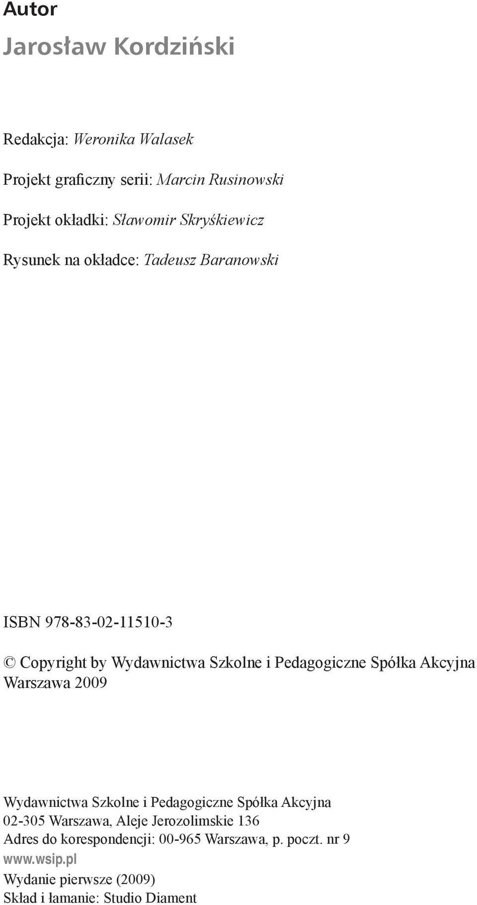 Spółka Akcyjna Warszawa 2009 Wydawnictwa Szkolne i Pedagogiczne Spółka Akcyjna 02-305 Warszawa, Aleje Jerozolimskie 136