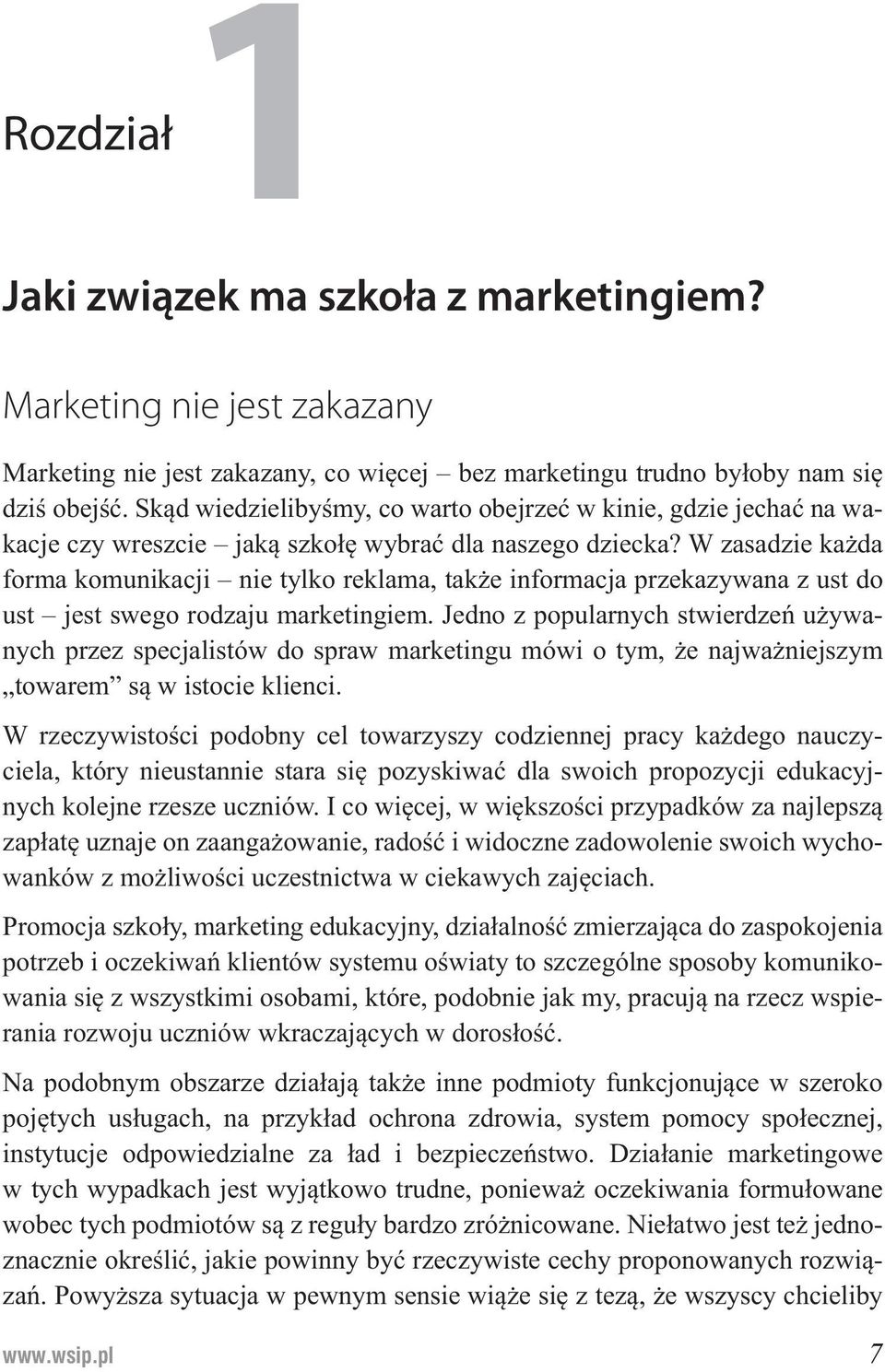 W zasadzie ka da forma komunikacji nie tylko reklama, tak e informacja przekazywana z ust do ust jest swego rodzaju marketingiem.