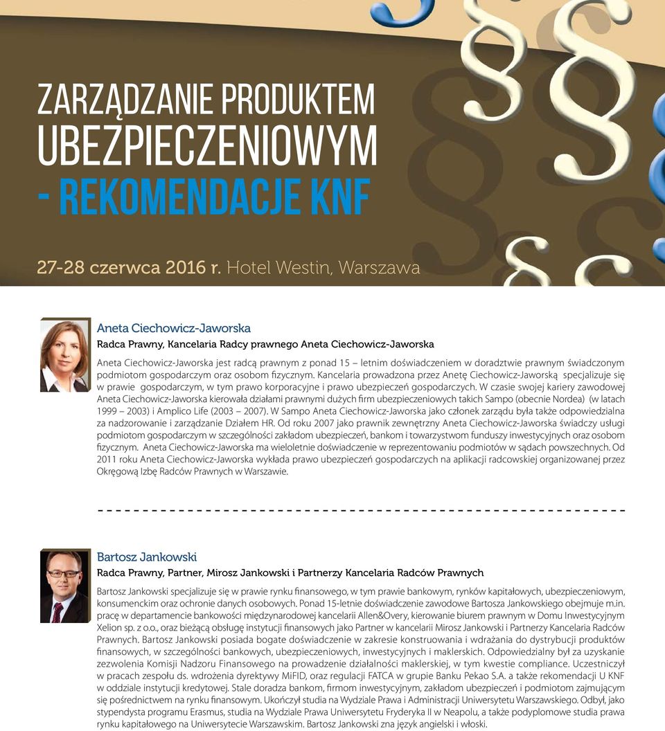 Kancelaria prowadzona przez Anetę Ciechowicz-Jaworską specjalizuje się w prawie gospodarczym, w tym prawo korporacyjne i prawo ubezpieczeń gospodarczych.