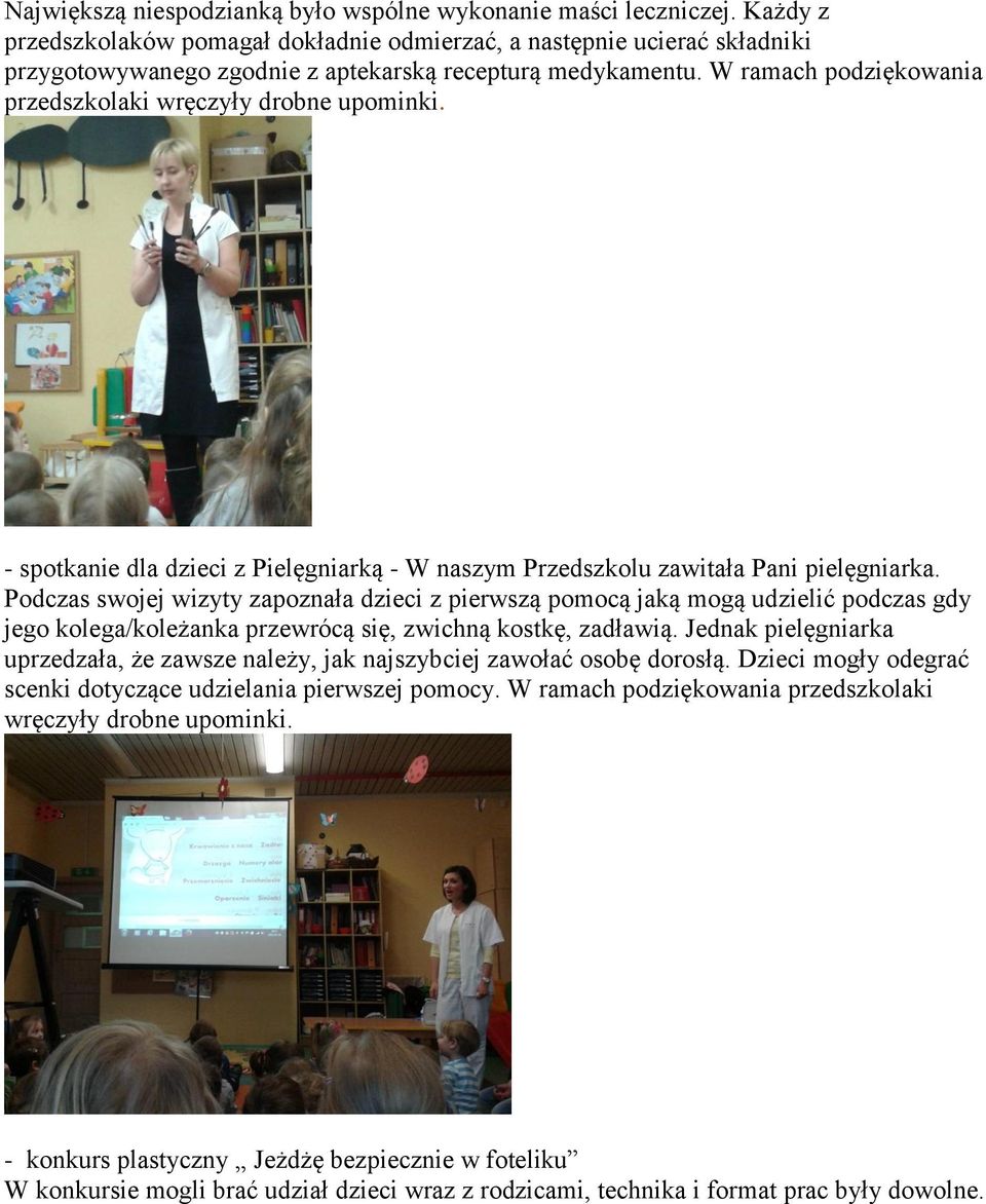 W ramach podziękowania przedszkolaki wręczyły drobne upominki. - spotkanie dla dzieci z Pielęgniarką - W naszym Przedszkolu zawitała Pani pielęgniarka.