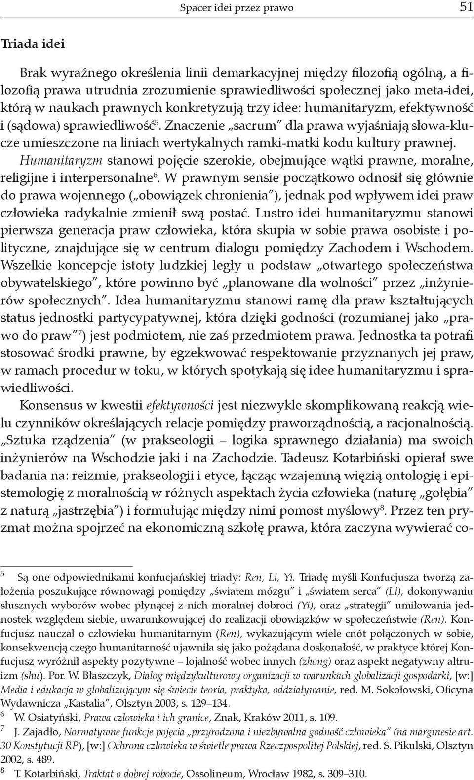 Znaczenie sacrum dla prawa wyjaśniają słowa-klucze umieszczone na liniach wertykalnych ramki-matki kodu kultury prawnej.