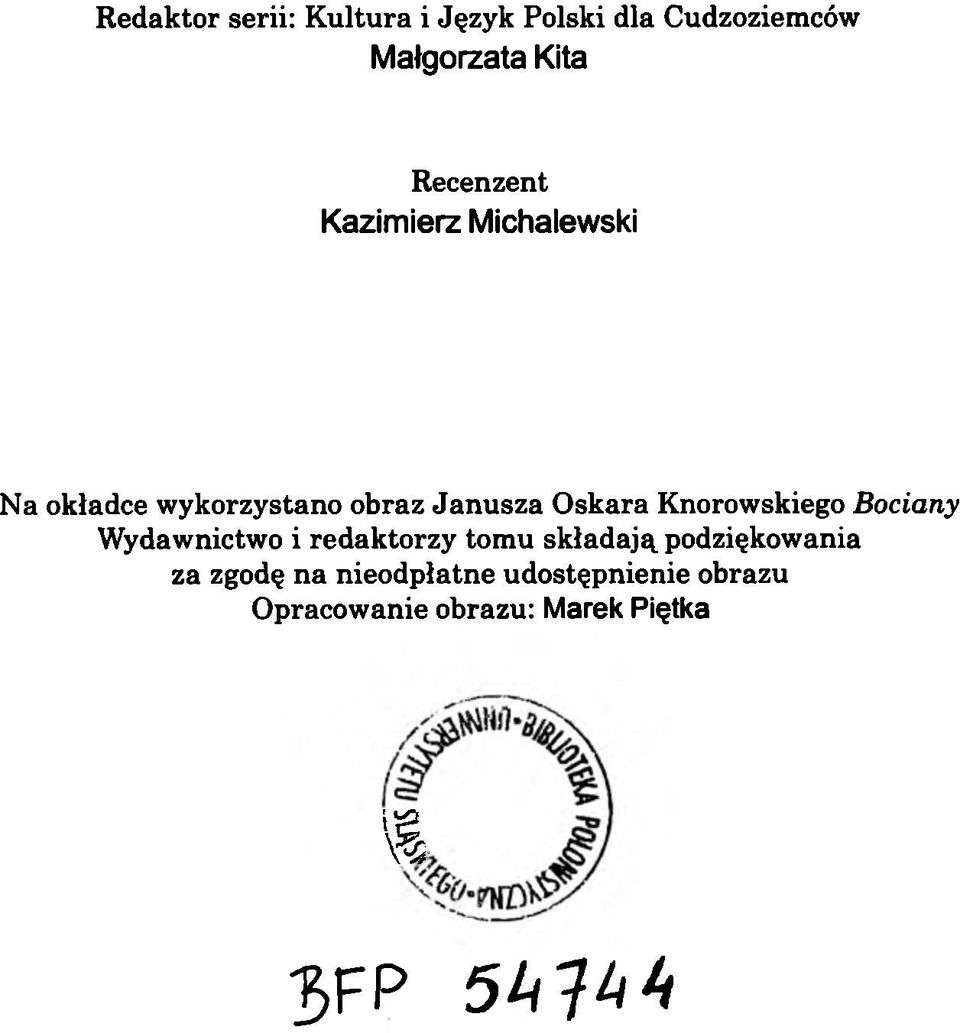 Knorowskiego Bociany Wydawnictwo i redaktorzy tomu składają podziękowania za