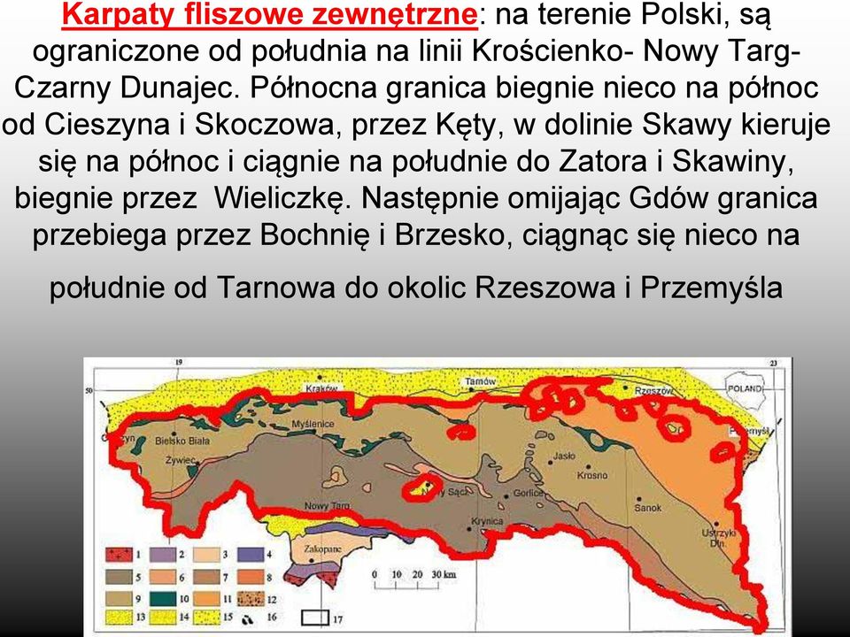 Północna granica biegnie nieco na północ od Cieszyna i Skoczowa, przez Kęty, w dolinie Skawy kieruje się na