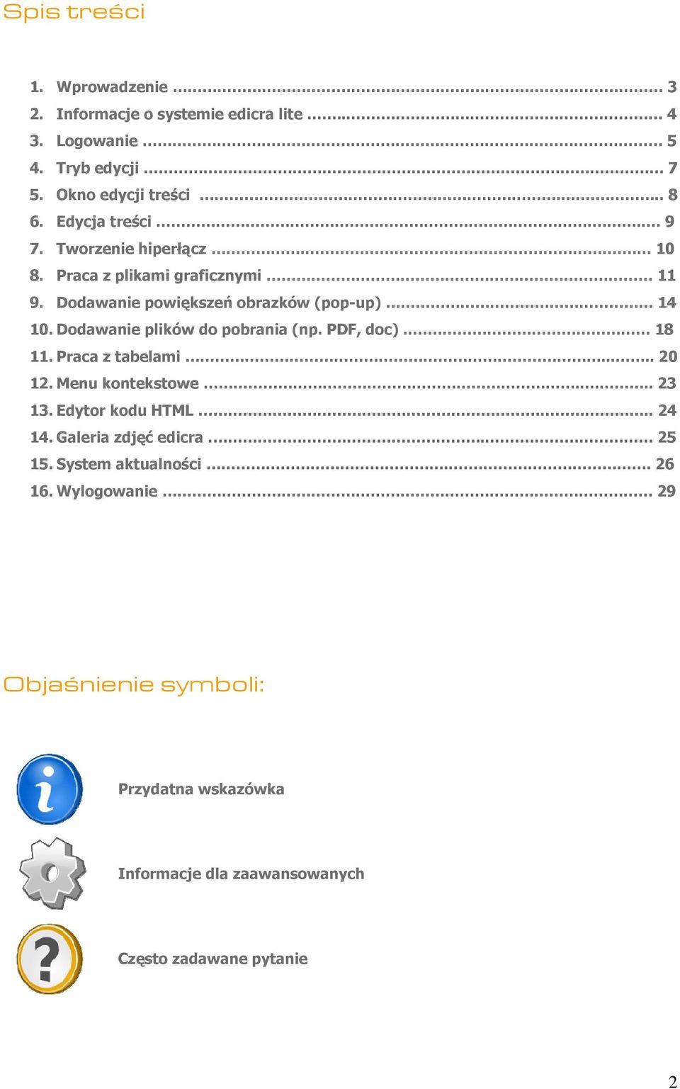 Dodawanie plików do pobrania (np. PDF, doc).. 18 11. Praca z tabelami..... 20 12. Menu kontekstowe.... 23 13. Edytor kodu HTML.. 24 14.