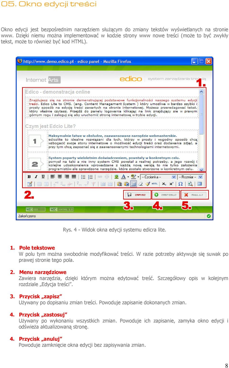 Pole tekstowe W polu tym można swobodnie modyfikować treści. W razie potrzeby aktywuje się suwak po prawej stronie tego pola. 2. Menu narzędziowe Zawiera narzędzia, dzięki którym można edytować treść.