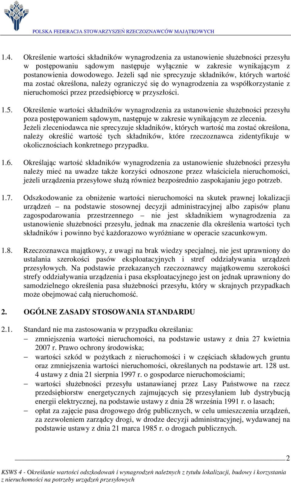 Określenie wartości składników wynagrodzenia za ustanowienie służebności przesyłu poza postępowaniem sądowym, następuje w zakresie wynikającym ze zlecenia.