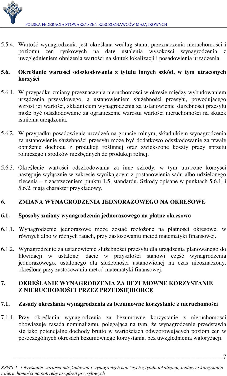 lokalizacji i posadowienia urządzenia. 5.6. Określanie wartości odszkodowania z tytułu innych szkód, w tym utraconych korzyści 5.6.1.