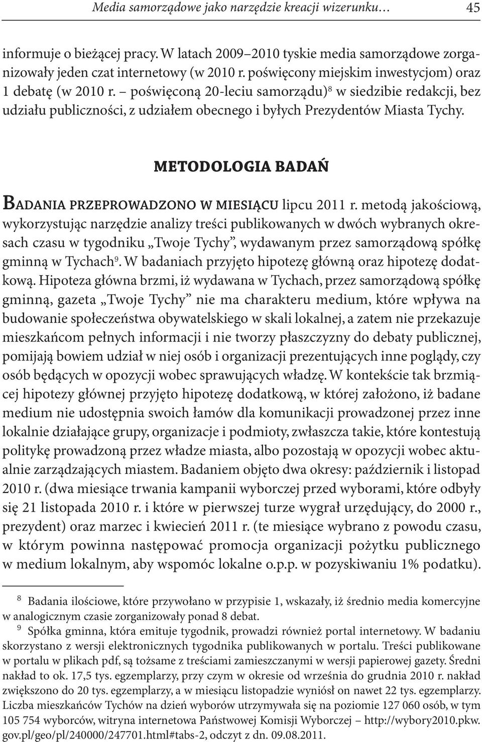 METODOLOGIA BADAŃ BADANIA PRZEPROWADZONO W MIESIĄCU lipcu 2011 r.