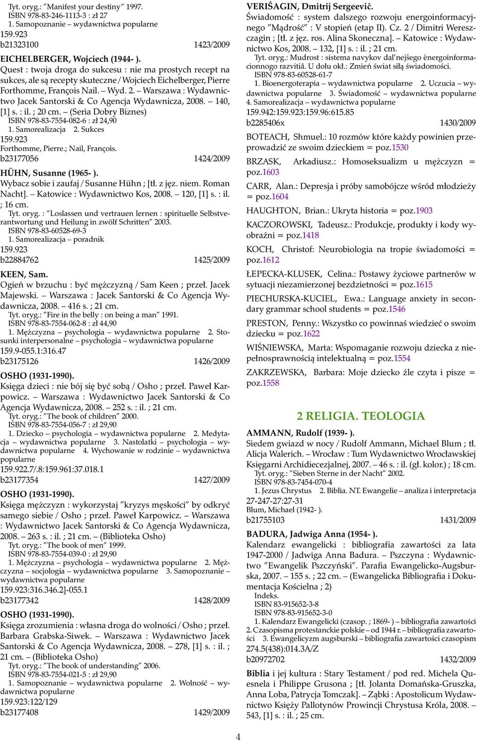 Warszawa : Wydawnictwo Jacek Santorski & Co Agencja Wydawnicza, 2008. 140, [1] s. : il. ; 20 cm. (Seria Dobry Biznes) ISBN 978-83-7554-082-6 : zł 24,90 1. Samorealizacja 2. Sukces 159.
