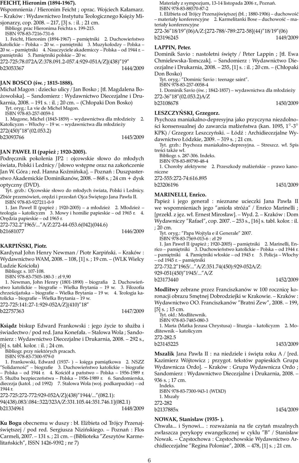 Nauczyciele akademiccy Polska od 1944 r. pamiętniki 5. Pamiętniki polskie 20 w. 272-725:78.072A/Z:378.091.2-057.4:929-051A/Z](438) 19 b23053367 1444/2009 JAN BOSCO (św. ; 1815-1888).