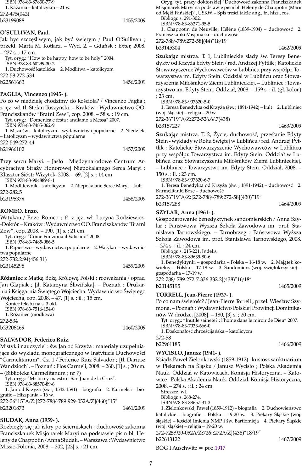 Po co w niedzielę chodzimy do kościoła? / Vincenzo Paglia ; z jęz. wł. tł. Stefan Tuszyński. Kraków : Wydawnictwo OO. Franciszkanów Bratni Zew, cop. 2008. 58 s. ; 19 cm. Tyt. oryg.