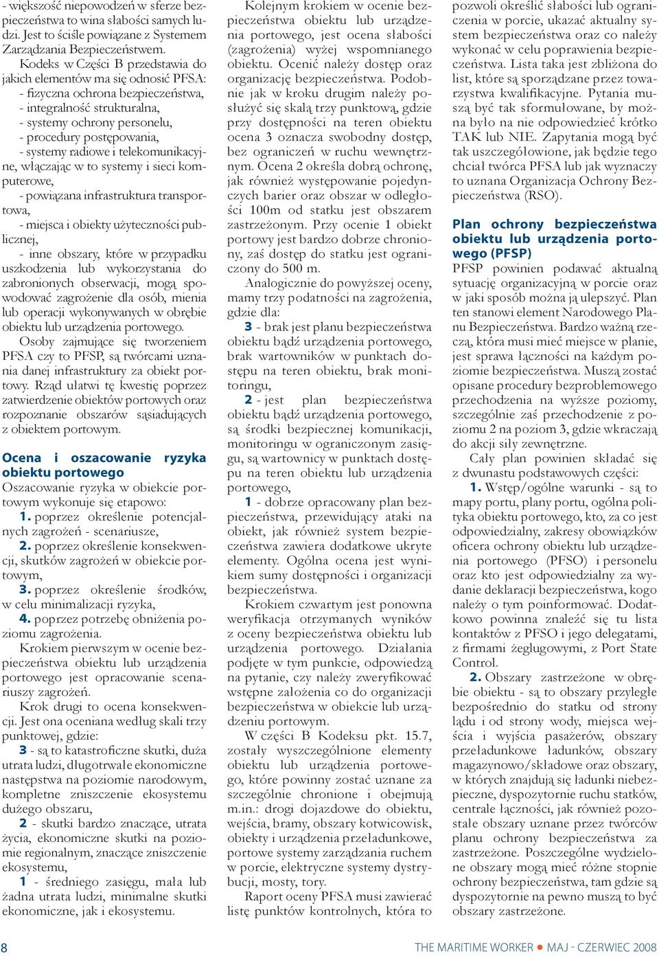 radiowe i telekomunikacyjne, włączając w to systemy i sieci komputerowe, - powiązana infrastruktura transportowa, - miejsca i obiekty użyteczności publicznej, - inne obszary, które w przypadku