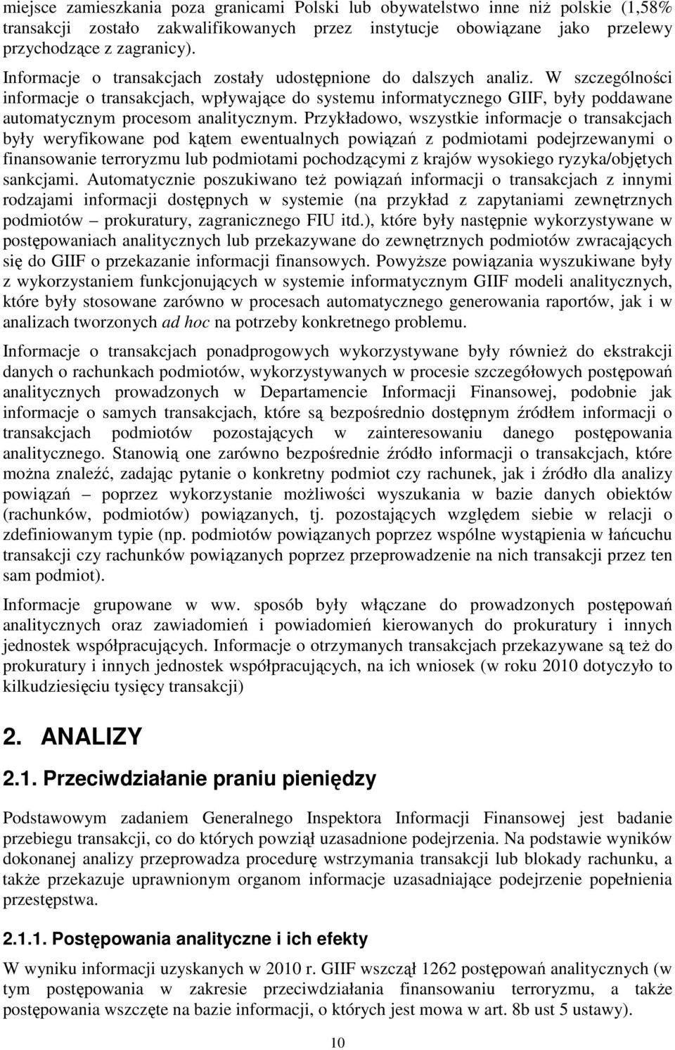 W szczególności informacje o transakcjach, wpływające do systemu informatycznego GIIF, były poddawane automatycznym procesom analitycznym.