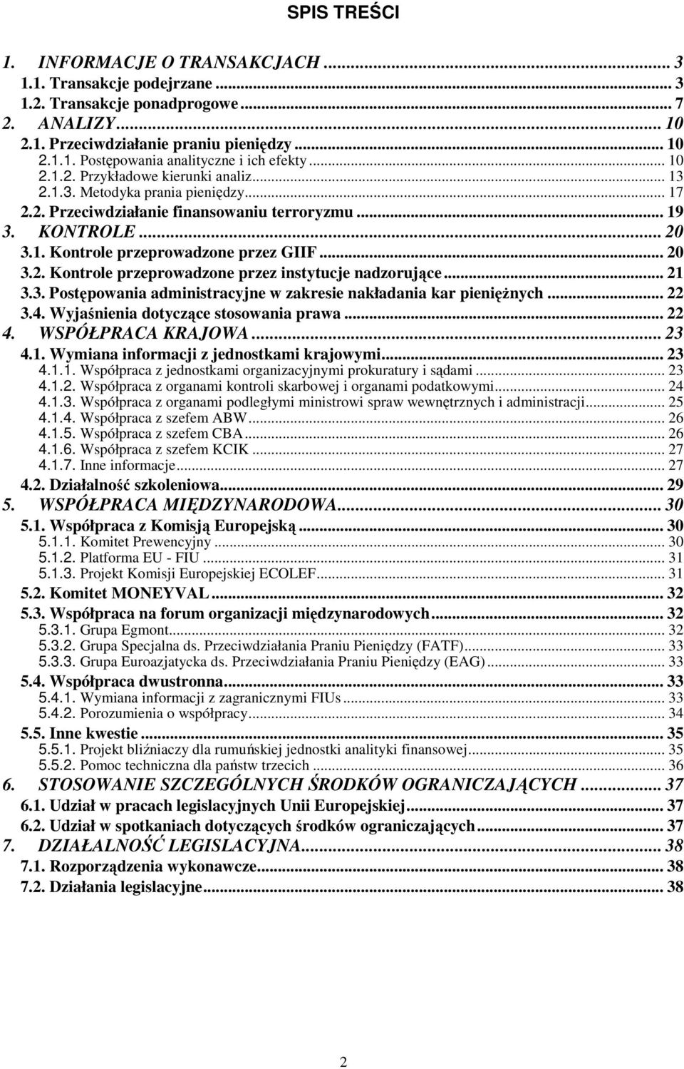 .. 20 3.2. Kontrole przeprowadzone przez instytucje nadzorujące... 21 3.3. Postępowania administracyjne w zakresie nakładania kar pienięŝnych... 22 3.4. Wyjaśnienia dotyczące stosowania prawa... 22 4.