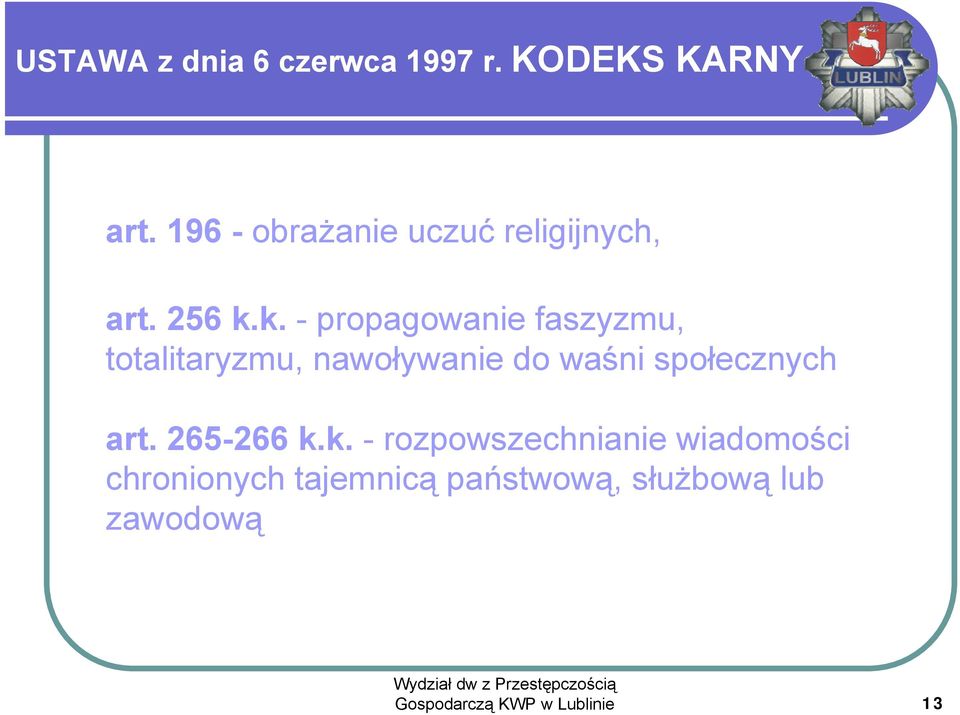 k. - propagowanie faszyzmu, totalitaryzmu, nawoływanie do waśni społecznych