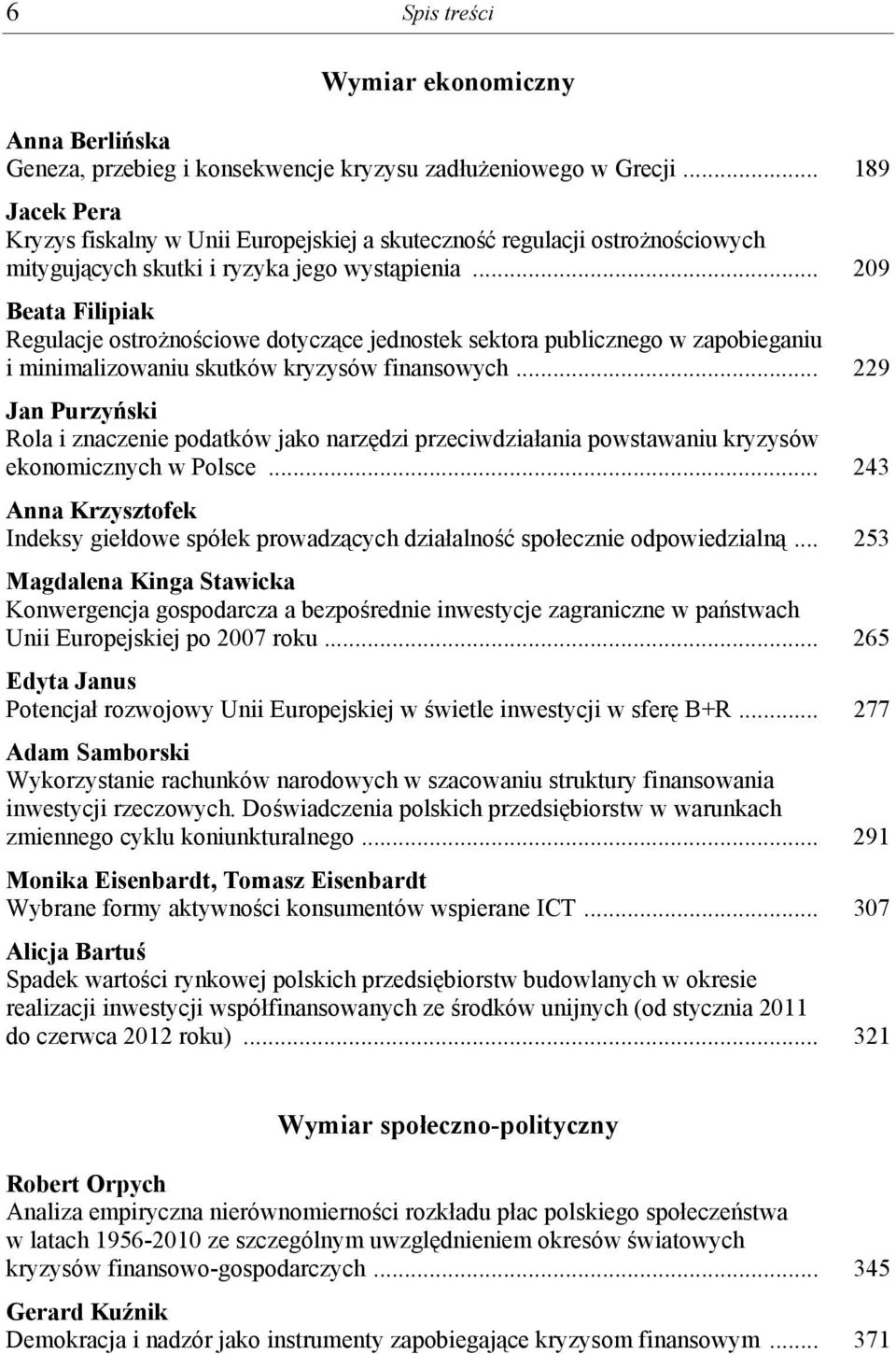 .. 209 Beata Filipiak Regulacje ostrożnościowe dotyczące jednostek sektora publicznego w zapobieganiu i minimalizowaniu skutków kryzysów finansowych.