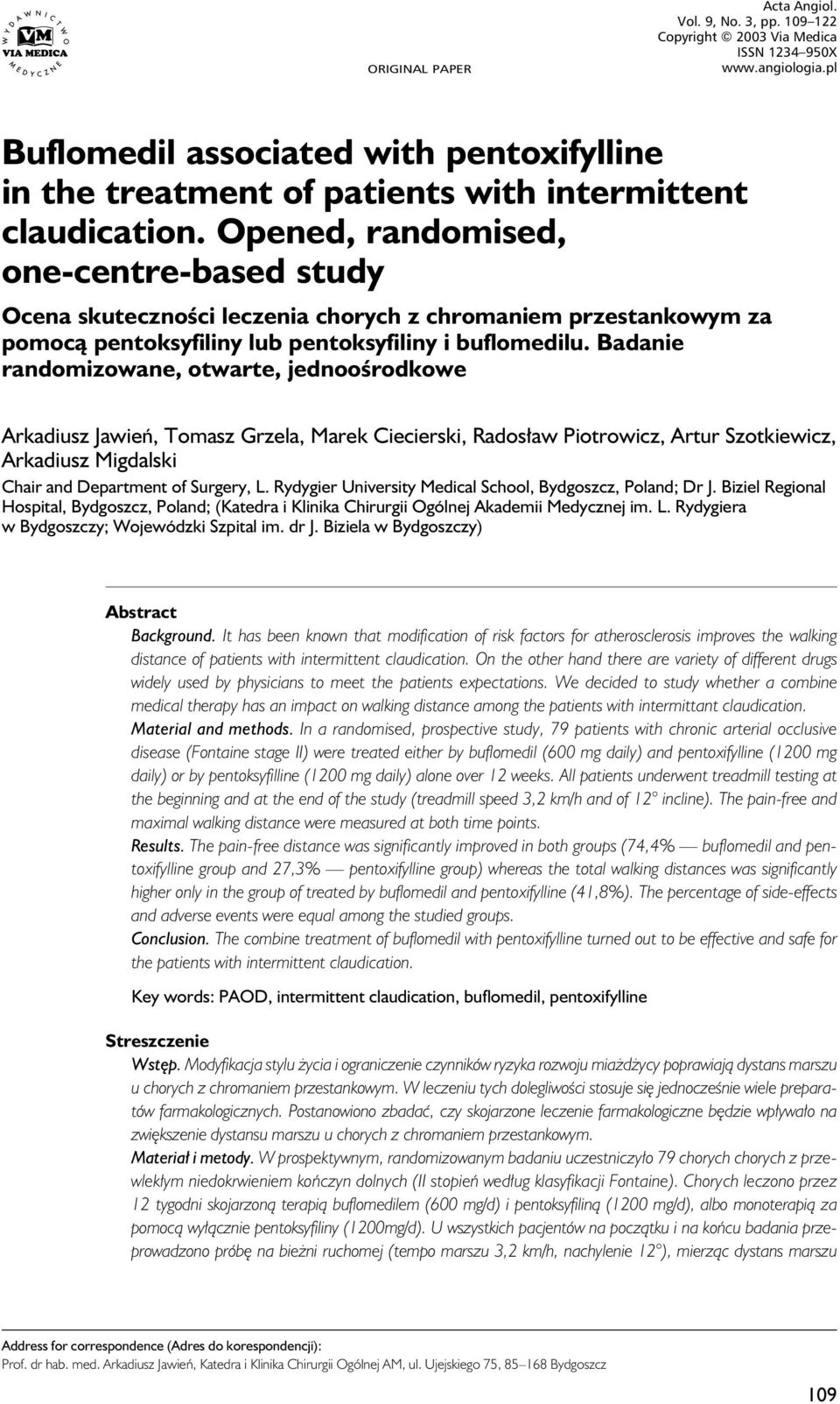 Badanie randomizowane, otwarte, jednoośrodkowe Arkadiusz Jawień, Tomasz Grzela, Marek Ciecierski, Radosław Piotrowicz, Artur Szotkiewicz, Arkadiusz Migdalski Chair and Department of Surgery, L.