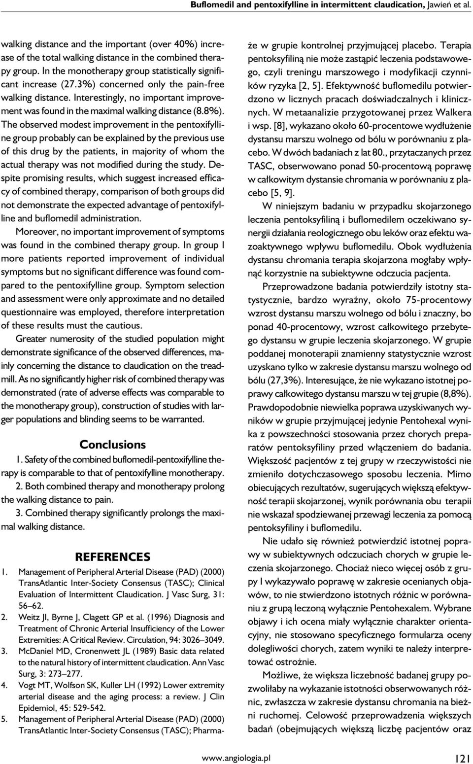 8%). The observed modest improvement in the pentoxifylline group probably can be explained by the previous use of this drug by the patients, in majority of whom the actual therapy was not modified