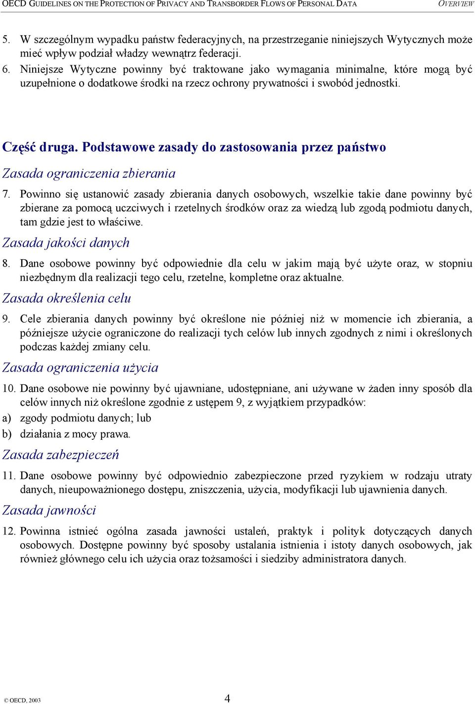 Podstawowe zasady do zastosowania przez państwo Zasada ograniczenia zbierania 7.