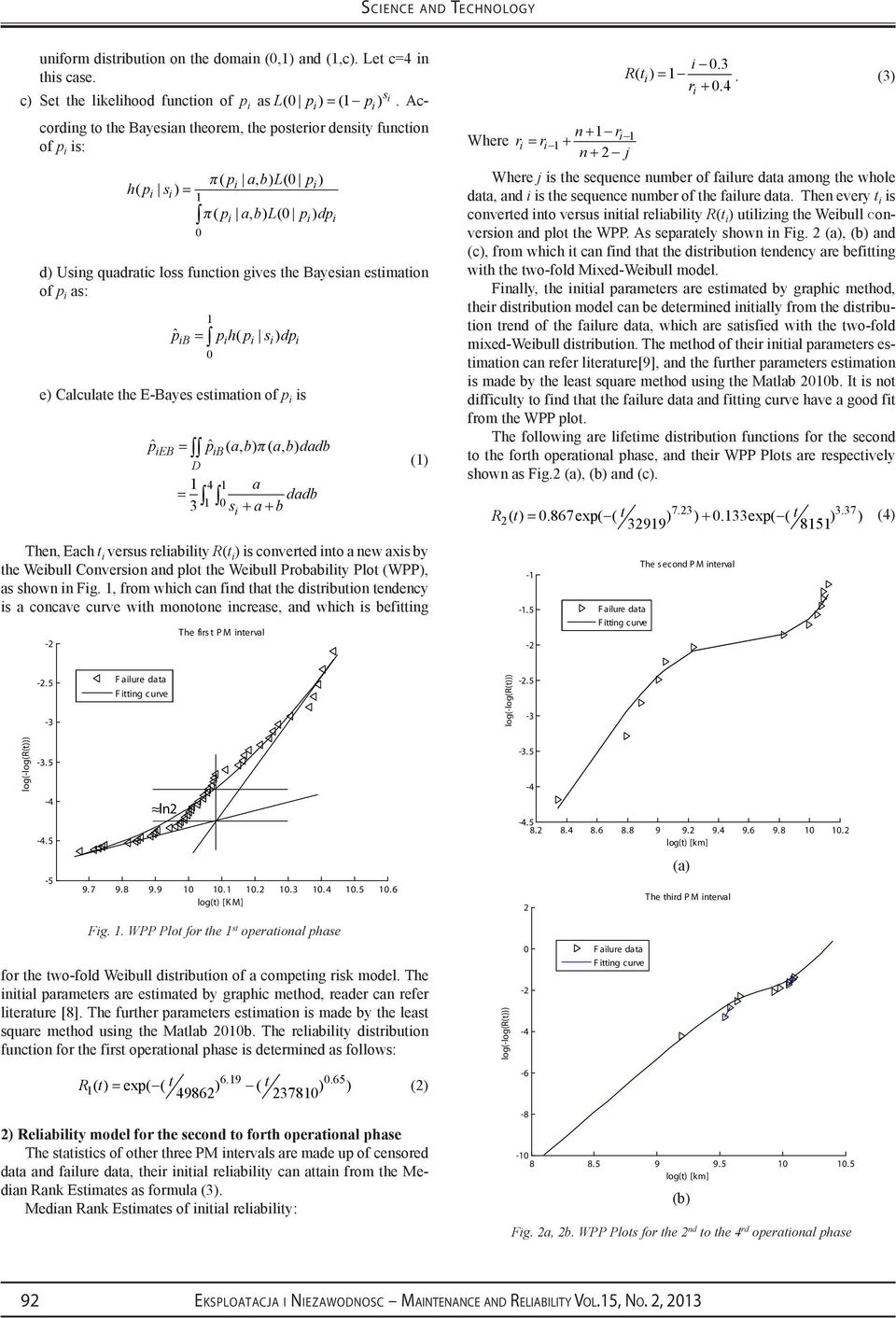 estimation of p i as: 1 pˆ ib = pih( pi si ) dpi 0 e) Calculate the E-Bayes estimation of p i is p = p ( ab, ) π ( abdadb, ) ieb D 1 = ib 4 1 3 1 0 a s + a+ b dadb Then, Each t i versus reliability