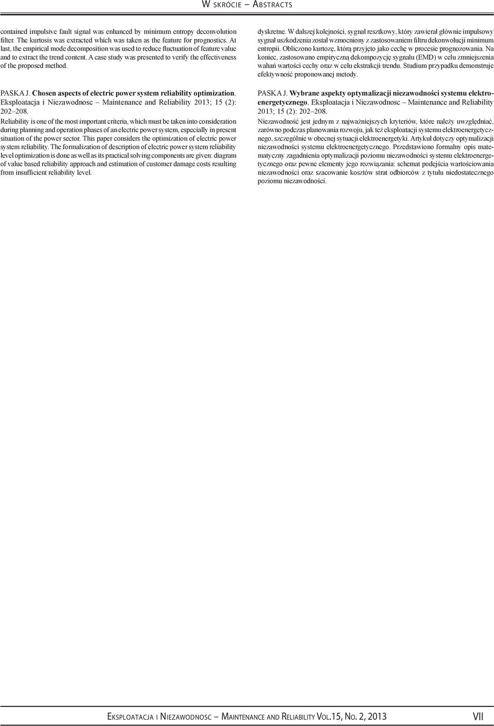 A case study was presented to verify the effectiveness of the proposed method. Paska J. Chosen aspects of electric power system reliability optimization.