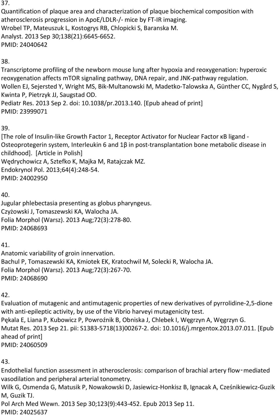 Transcriptome profiling of the newborn mouse lung after hypoxia and reoxygenation: hyperoxic reoxygenation affects mtor signaling pathway, DNA repair, and JNK pathway regulation.