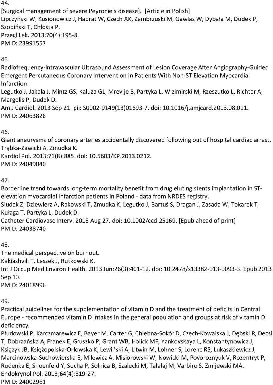 Radiofrequency Intravascular Ultrasound Assessment of Lesion Coverage After Angiography Guided Emergent Percutaneous Coronary Intervention in Patients With Non ST Elevation Myocardial Infarction.