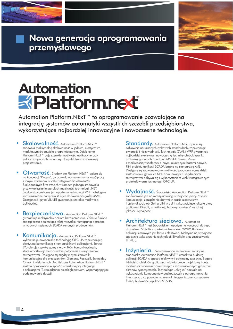 Automation Platform.NExT zapewnia maksymalną skalowalność w jednym, elastycznym, modułowym środowisku programistycznym. Dzięki temu Platform.