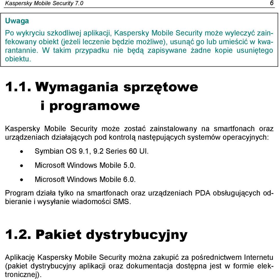 W takim przypadku nie będą zapisywane żadne kopie usuniętego obiektu. 1.