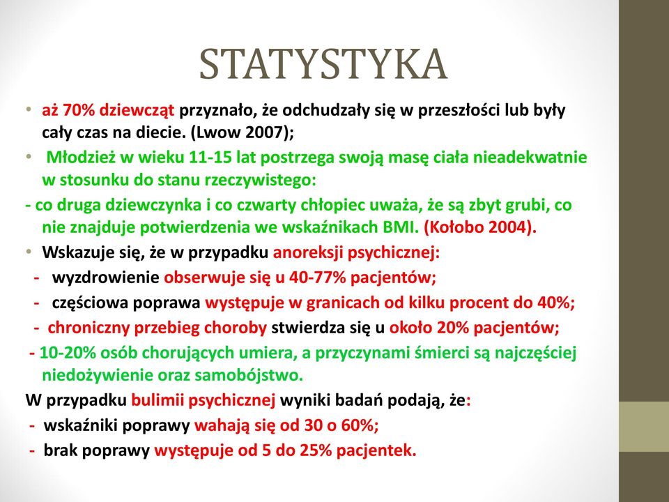 znajduje potwierdzenia we wskaźnikach BMI. (Kołobo 2004).