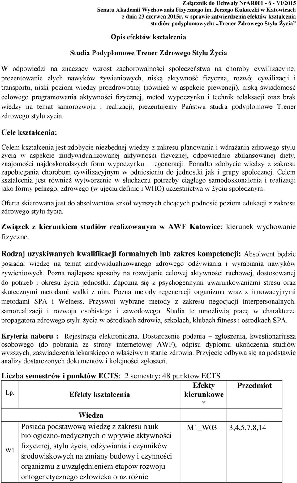 zachorowalności społeczeństwa na choroby cywilizacyjne, prezentowanie złych nawyków żywieniowych, niską aktywność fizyczną, rozwój cywilizacji i transportu, niski poziom wiedzy prozdrowotnej (również