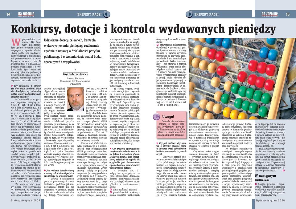 Tym razem najczęściej zgłaszane problemy z praktyki udzielania dotacji celowych, kontroli ich wykorzystywania oraz rozliczania. Czy ogłoszenie o konkursie ofert może zawierać kryteria określające np.