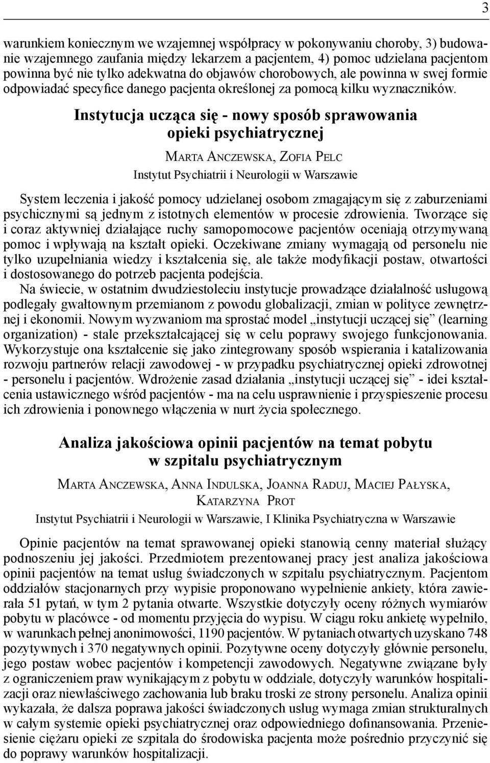 Instytucja ucząca się - nowy sposób sprawowania opieki psychiatrycznej Marta Anczewska, Zofia Pelc Instytut Psychiatrii i Neurologii w Warszawie System leczenia i jakość pomocy udzielanej osobom