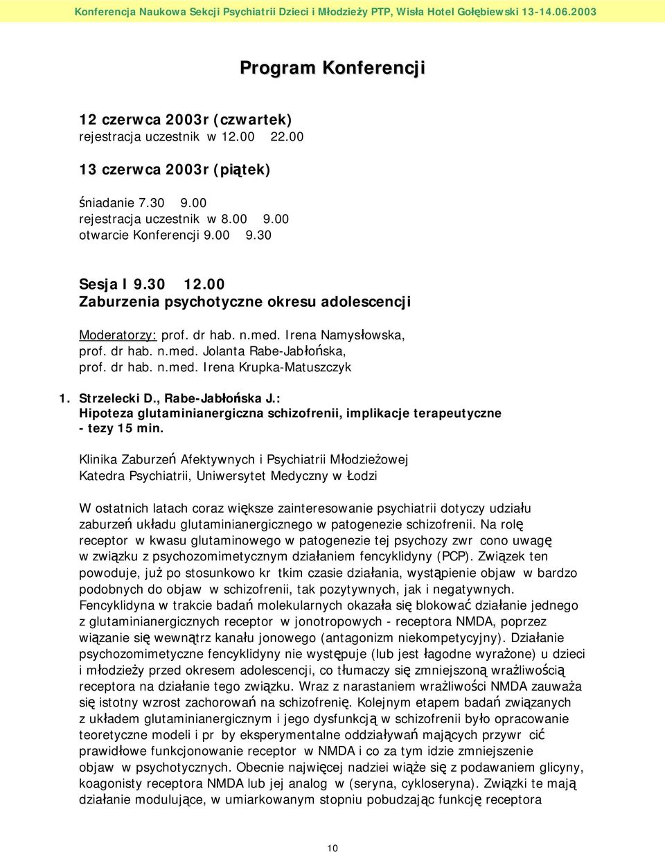 Strzelecki D., Rabe-Jabłońska J.: Hipoteza glutaminianergiczna schizofrenii, implikacje terapeutyczne - tezy 15 min.