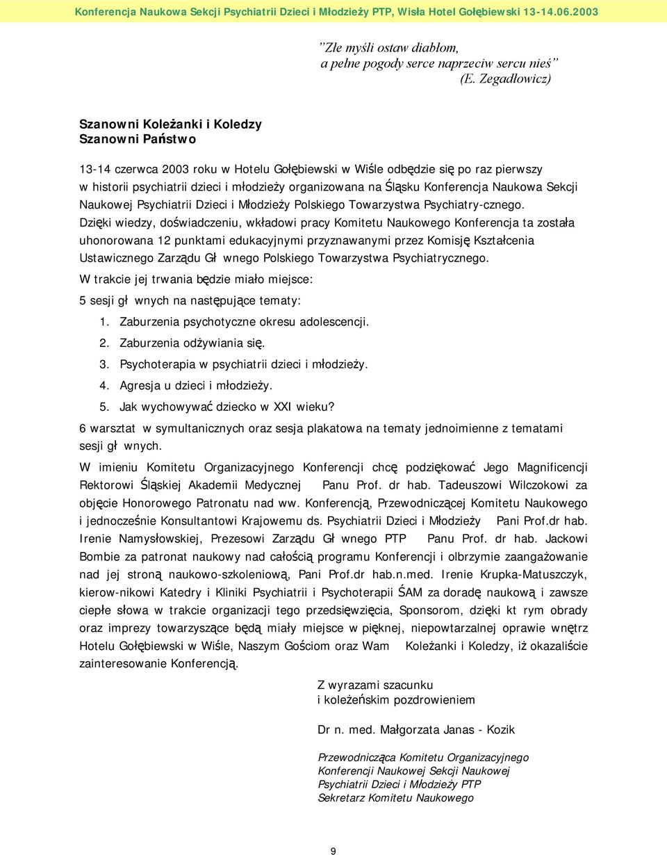 Śląsku Konferencja Naukowa Sekcji Naukowej Psychiatrii Dzieci i Młodzieży Polskiego Towarzystwa Psychiatry-cznego.