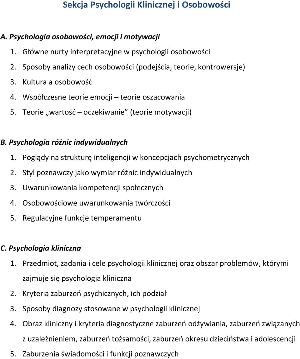 Psychologia różnic indywidualnych 1. Poglądy na strukturę inteligencji w koncepcjach psychometrycznych 2. Styl poznawczy jako wymiar różnic indywidualnych 3. Uwarunkowania kompetencji społecznych 4.