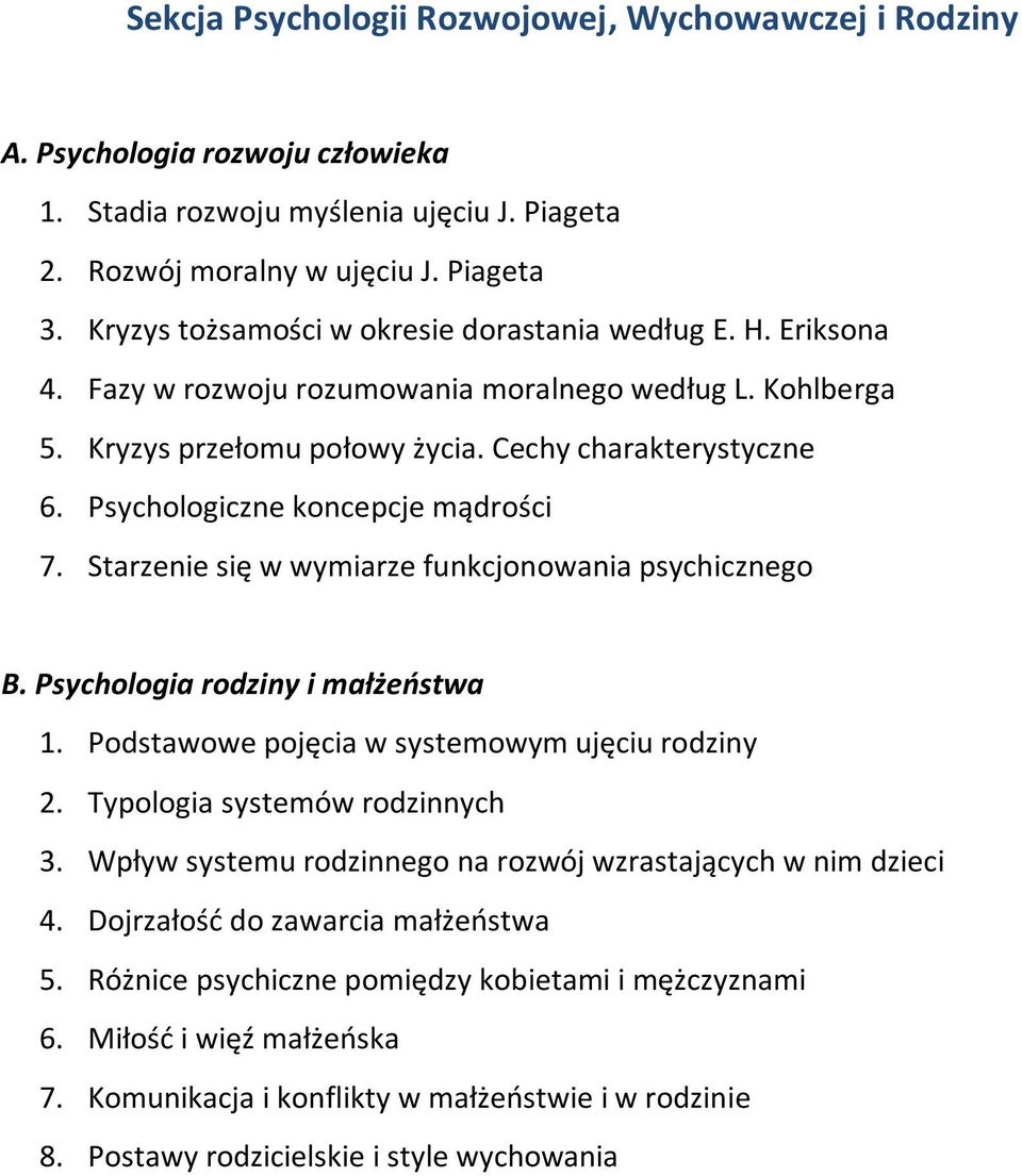 Psychologiczne koncepcje mądrości 7. Starzenie się w wymiarze funkcjonowania psychicznego B. Psychologia rodziny i małżeństwa 1. Podstawowe pojęcia w systemowym ujęciu rodziny 2.